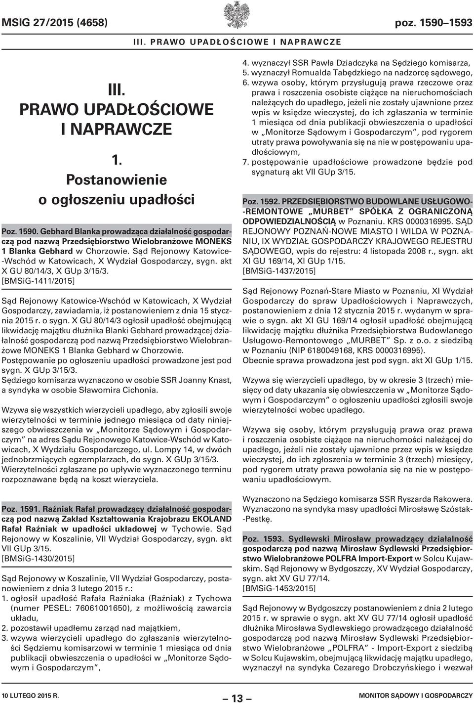 [BMSiG-1411/2015] Sąd Rejonowy Katowice-Wschód w Katowicach, X Wydział Gospodarczy, zawiadamia, iż postanowieniem z dnia 15 stycznia 2015 r. o sygn.