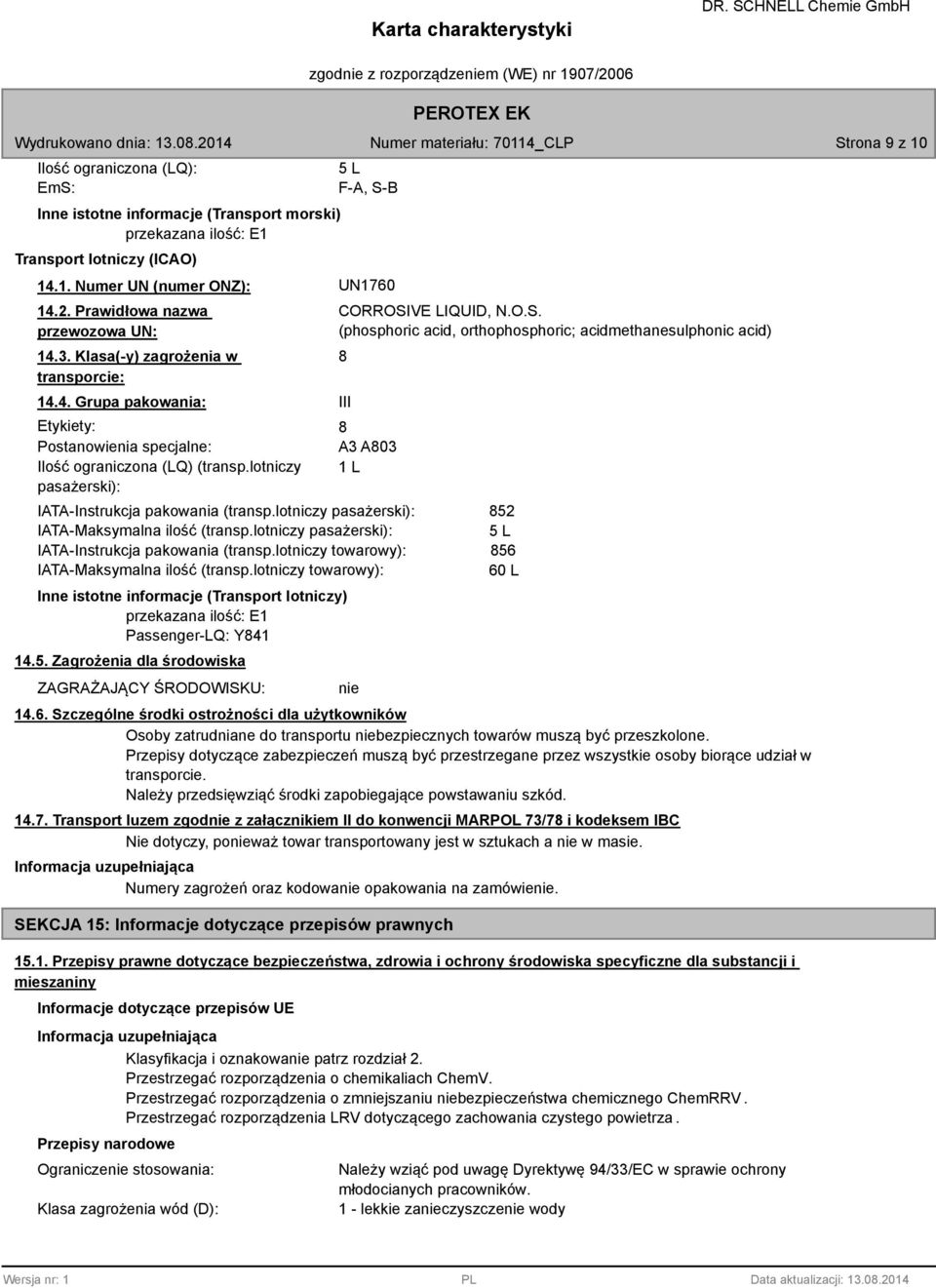 lotniczy pasażerski): CORROSIVE LIQUID, N.O.S. (phosphoric acid, orthophosphoric; acidmethanesulphonic acid) III A3 A03 1 L IATA-Instrukcja pakowania (transp.