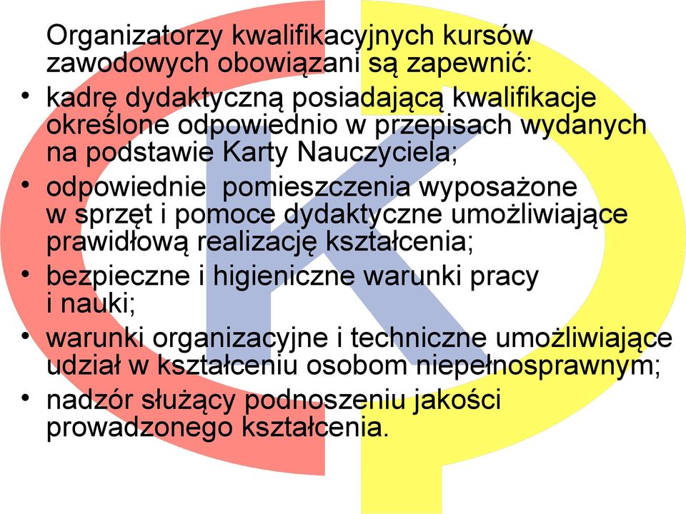 dydaktyczne umożliwiające prawidłową realizację kształcenia; bezpieczne i higieniczne warunki pracy i nauki; warunki