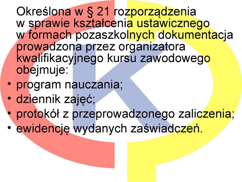 kwalifikacyjnego kursu zawodowego obejmuje: program nauczania;