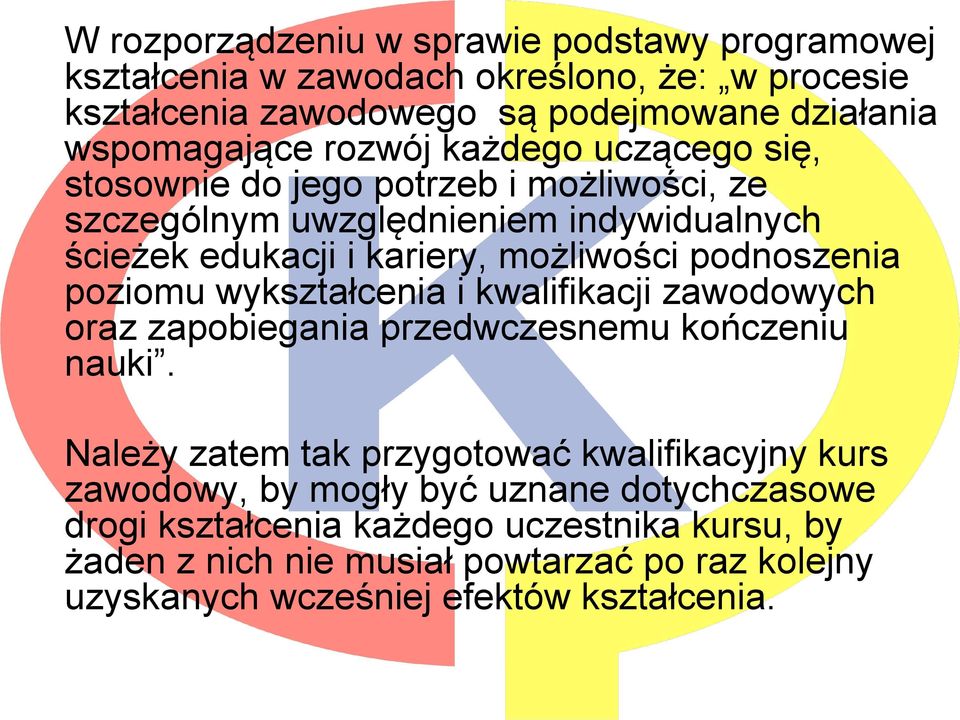 podnoszenia poziomu wykształcenia i kwalifikacji zawodowych oraz zapobiegania przedwczesnemu kończeniu nauki.