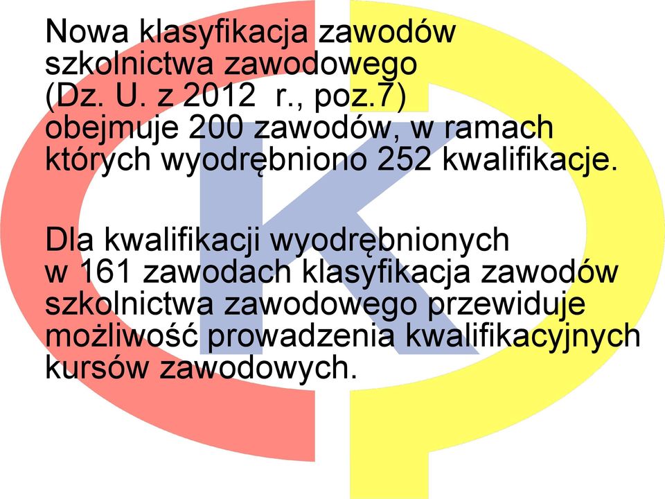 Dla kwalifikacji wyodrębnionych w 161 zawodach klasyfikacja zawodów