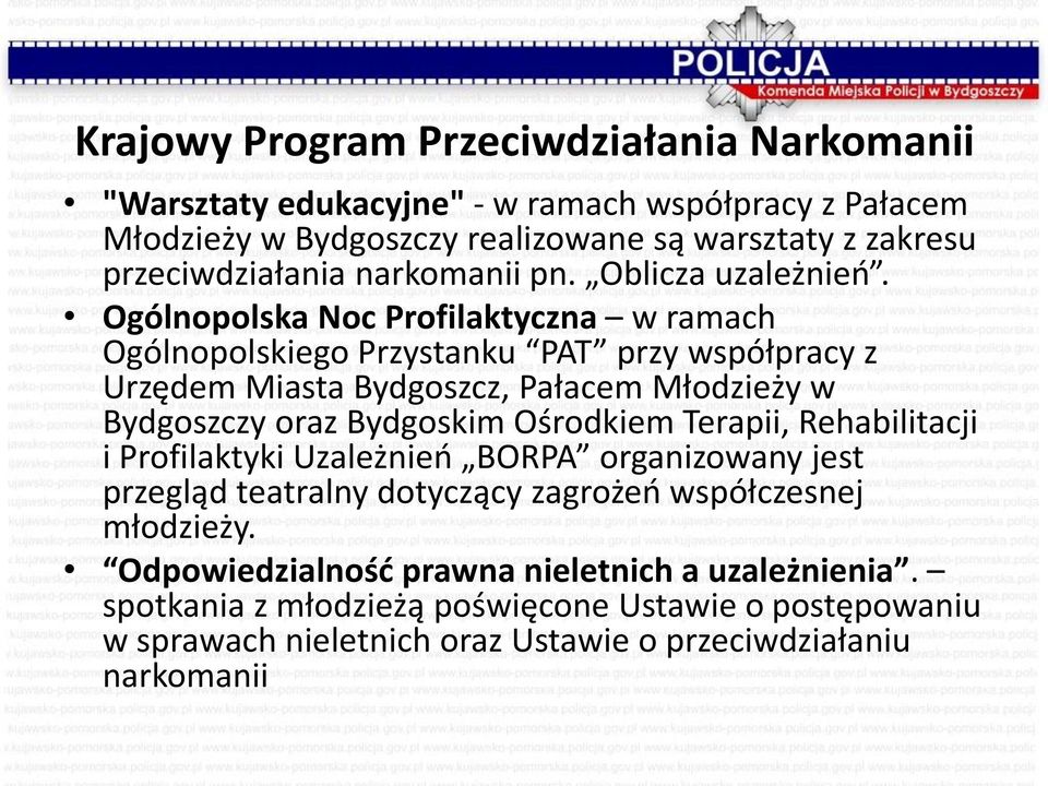 Ogólnopolska Noc Profilaktyczna w ramach Ogólnopolskiego Przystanku PAT przy współpracy z Urzędem Miasta Bydgoszcz, Pałacem Młodzieży w Bydgoszczy oraz Bydgoskim Ośrodkiem