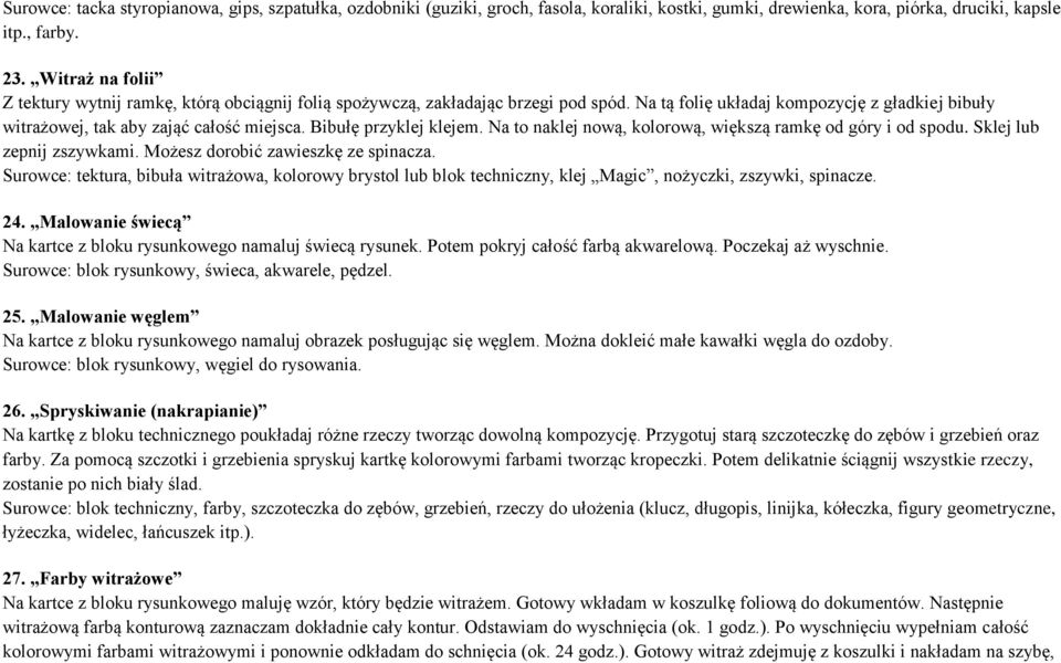 Bibułę przyklej klejem. Na to naklej nową, kolorową, większą ramkę od góry i od spodu. Sklej lub zepnij zszywkami. Możesz dorobić zawieszkę ze spinacza.