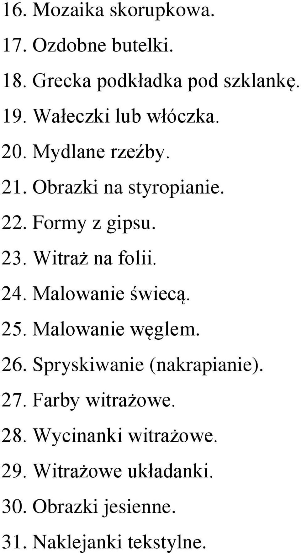 Witraż na folii. 24. Malowanie świecą. 25. Malowanie węglem. 26. Spryskiwanie (nakrapianie). 27.