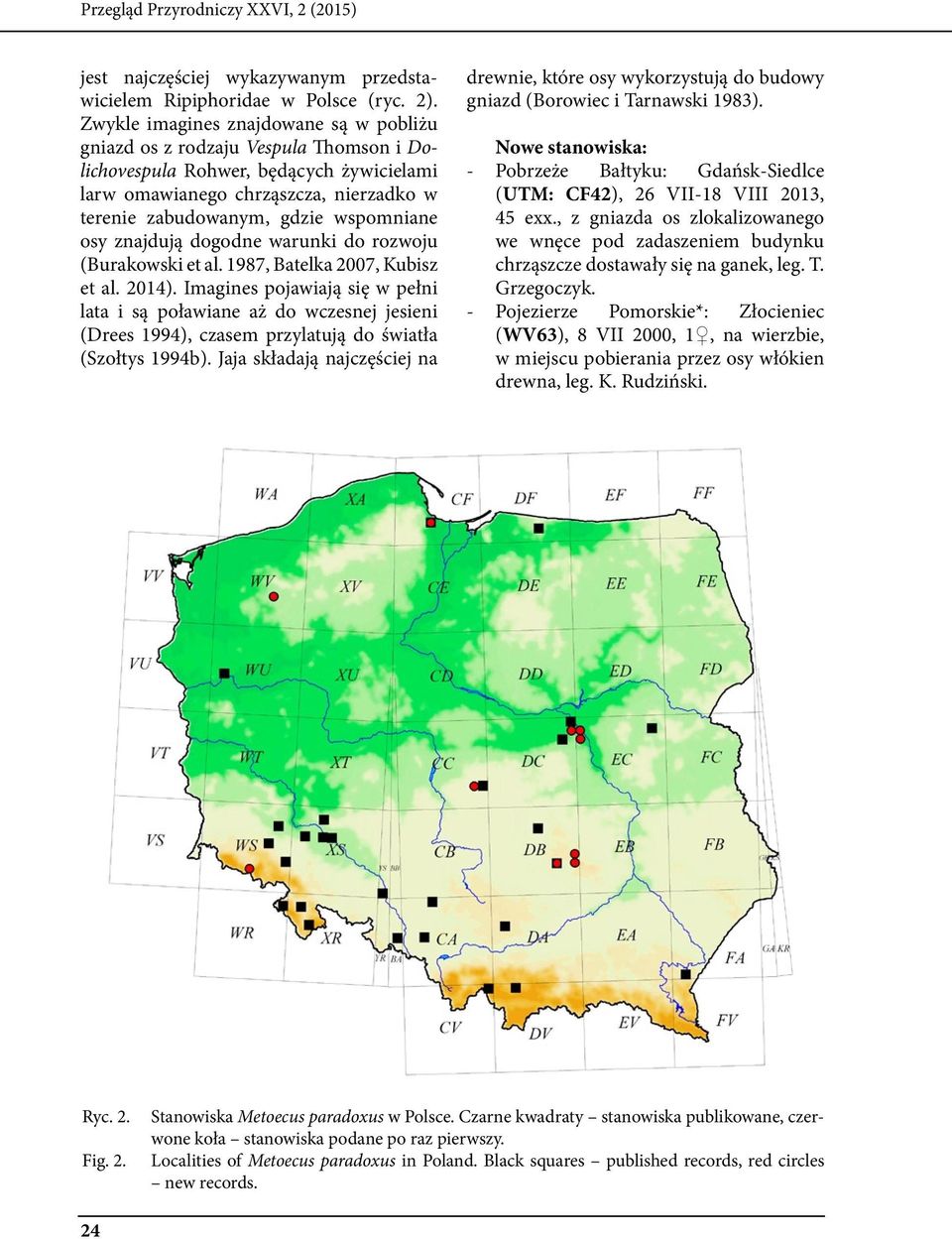 osy znajdują dogodne warunki do rozwoju (Burakowski et al. 1987, Batelka 2007, Kubisz et al. 2014).