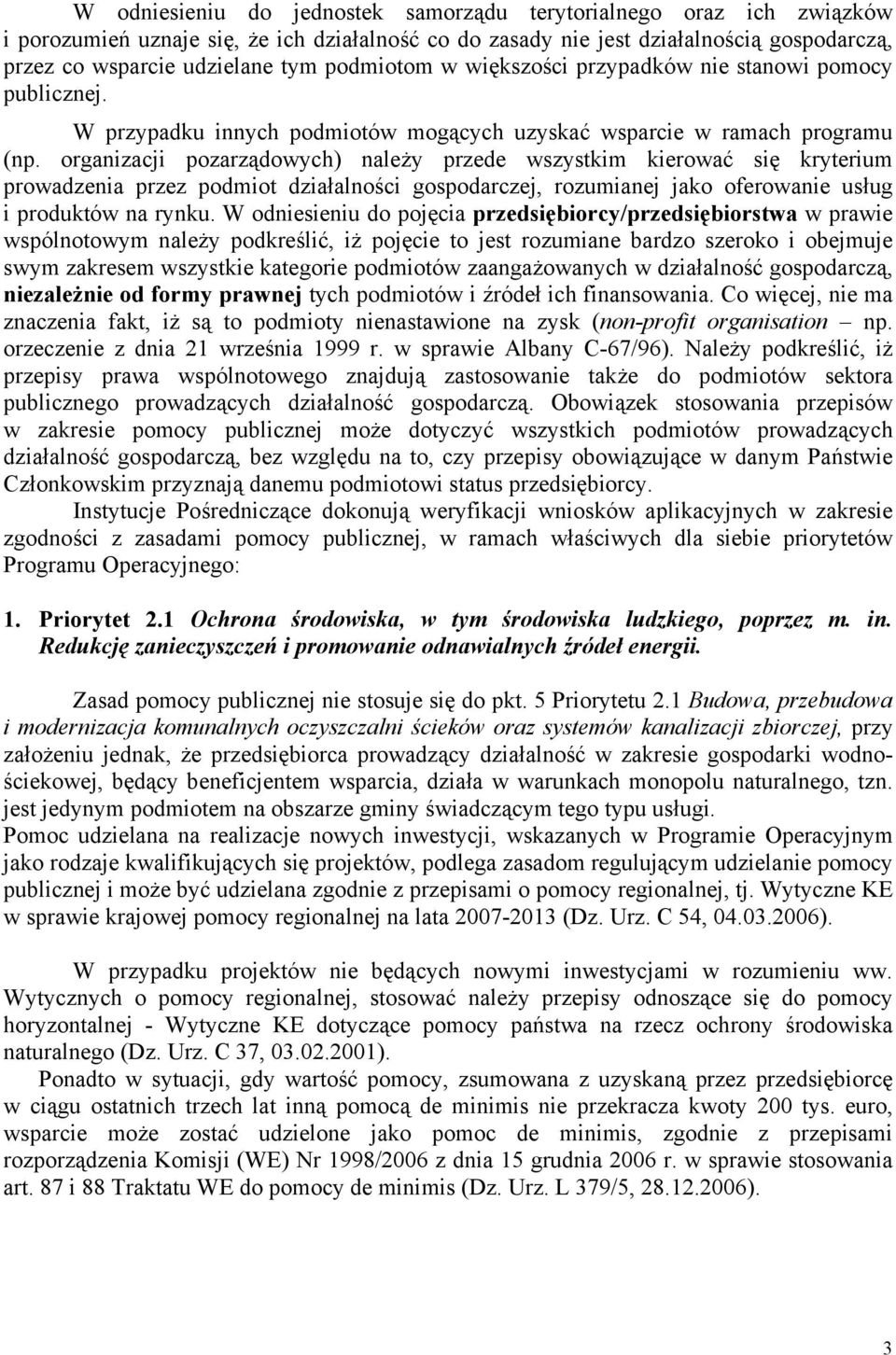 organizacji pozarządowych) należy przede wszystkim kierować się kryterium prowadzenia przez podmiot działalności gospodarczej, rozumianej jako oferowanie usług i produktów na rynku.