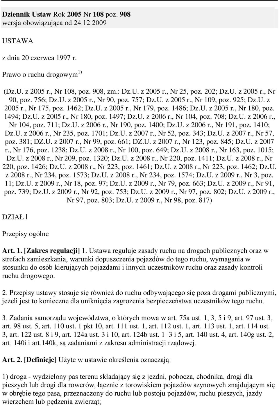 1494; Dz.U. z 2005 r., Nr 180, poz. 1497; Dz.U. z 2006 r., Nr 104, poz. 708; Dz.U. z 2006 r., Nr 104, poz. 711; Dz.U. z 2006 r., Nr 190, poz. 1400; Dz.U. z 2006 r., Nr 191, poz. 1410; Dz.U. z 2006 r., Nr 235, poz.