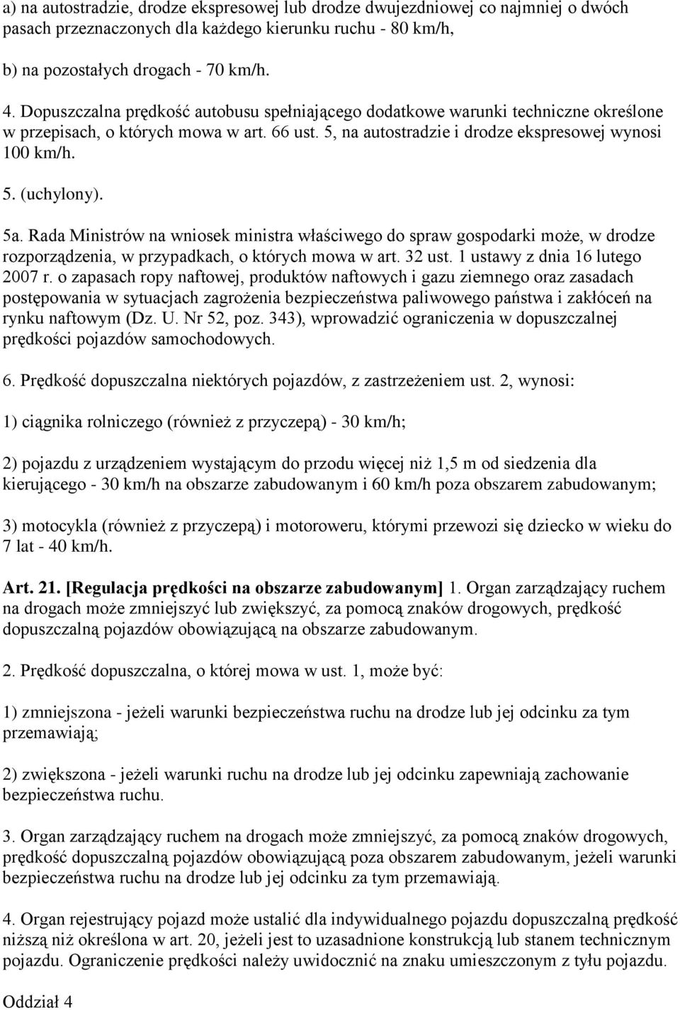 5a. Rada Ministrów na wniosek ministra właściwego do spraw gospodarki może, w drodze rozporządzenia, w przypadkach, o których mowa w art. 32 ust. 1 ustawy z dnia 16 lutego 2007 r.