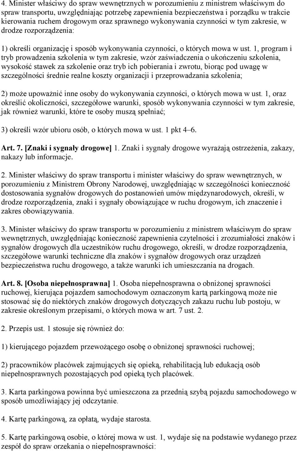 1, program i tryb prowadzenia szkolenia w tym zakresie, wzór zaświadczenia o ukończeniu szkolenia, wysokość stawek za szkolenie oraz tryb ich pobierania i zwrotu, biorąc pod uwagę w szczególności