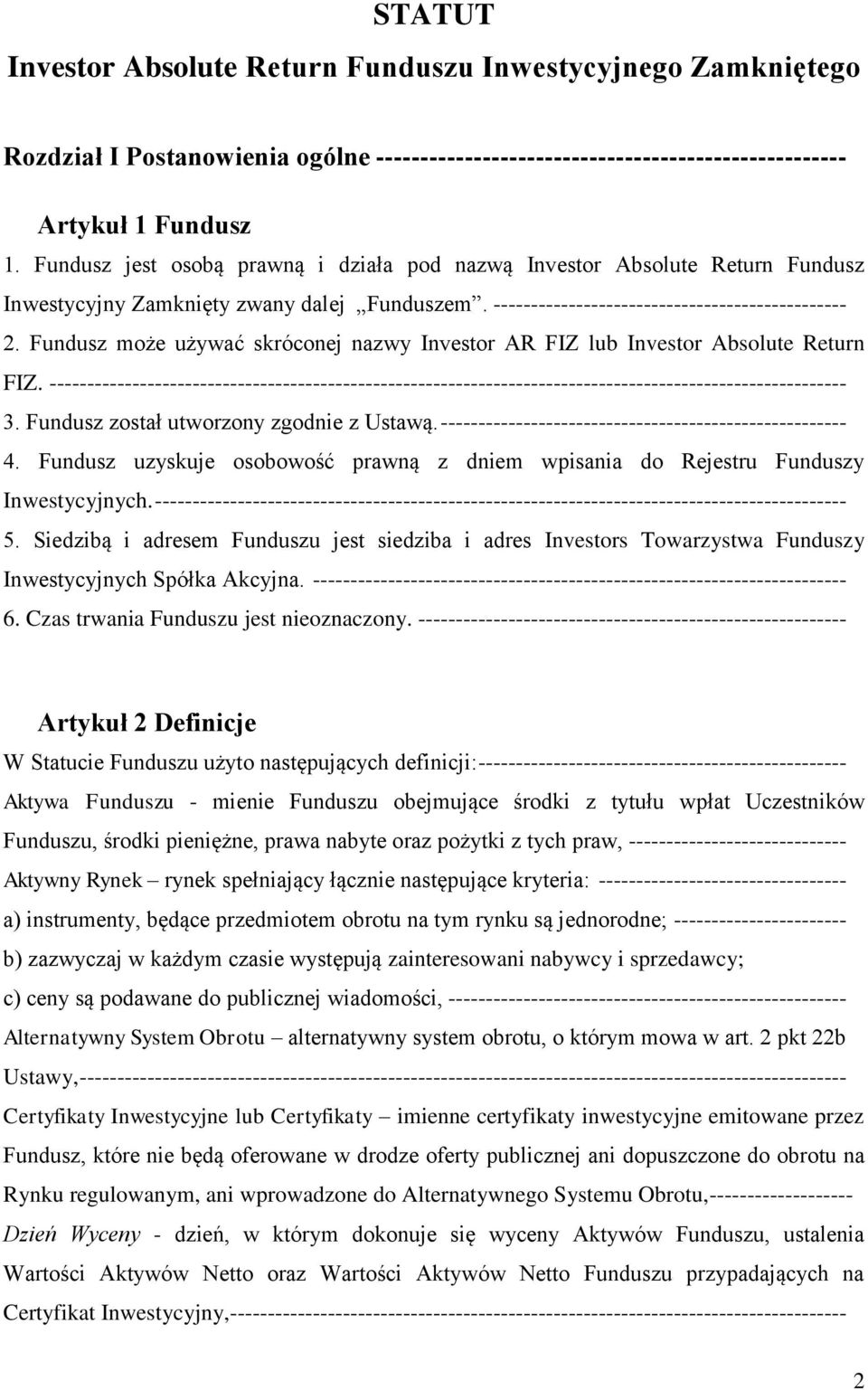 Fundusz może używać skróconej nazwy Investor AR FIZ lub Investor Absolute Return FIZ. ---------------------------------------------------------------------------------------------------------- 3.