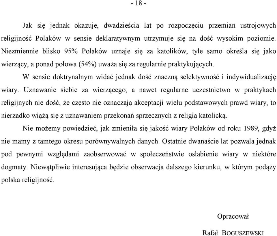 W sensie doktrynalnym widać jednak dość znaczną selektywność i indywidualizację wiary.