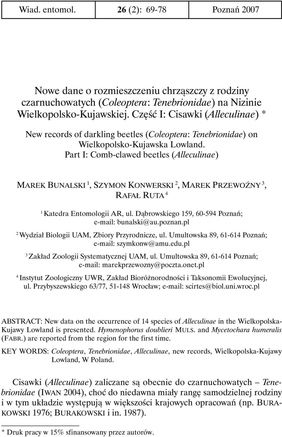 Part I: Comb-clawed beetles (Alleculinae) MAREK BUNALSKI 1, SZYMON KONWERSKI 2, MAREK PRZEWOŹNY 3, RAFAŁ RUTA 4 1 Katedra Entomologii AR, ul. Dąbrowskiego 159, 60-594 Poznań; e-mail: bunalski@au.