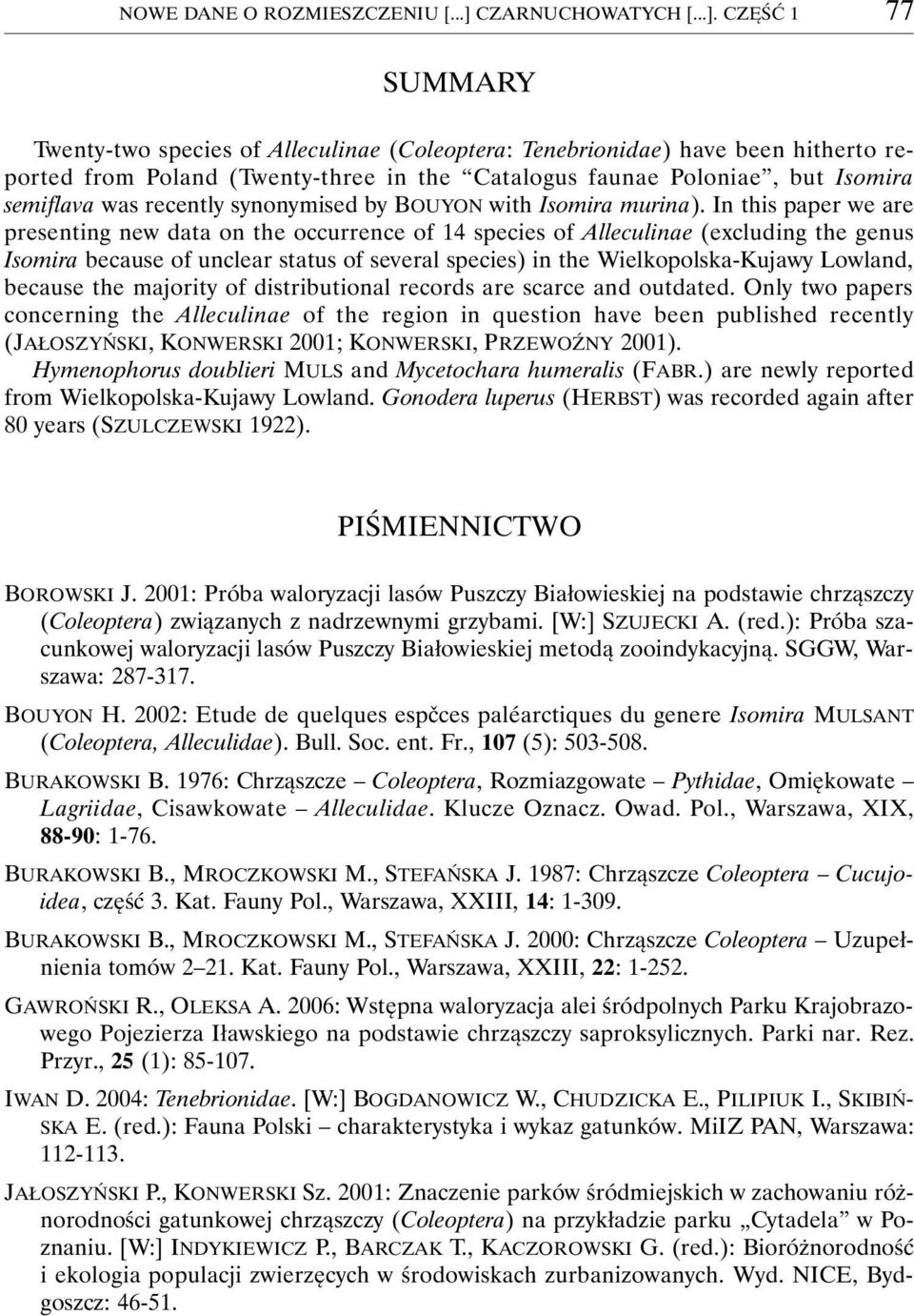 CZĘŚĆ 1 77 SUMMARY Twenty-two species of Alleculinae (Coleoptera: Tenebrionidae) have been hitherto reported from Poland (Twenty-three in the Catalogus faunae Poloniae, but Isomira semiflava was