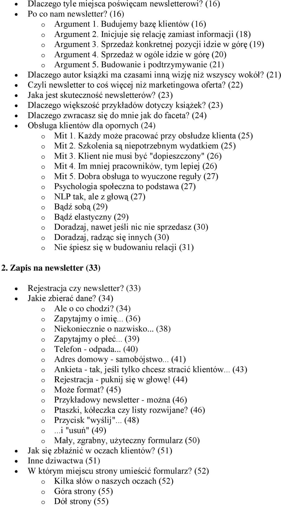 Budowanie i podtrzymywanie (21) Dlaczego autor książki ma czasami inną wizję niż wszyscy wokół? (21) Czyli newsletter to coś więcej niż marketingowa oferta? (22) Jaka jest skuteczność newsletterów?