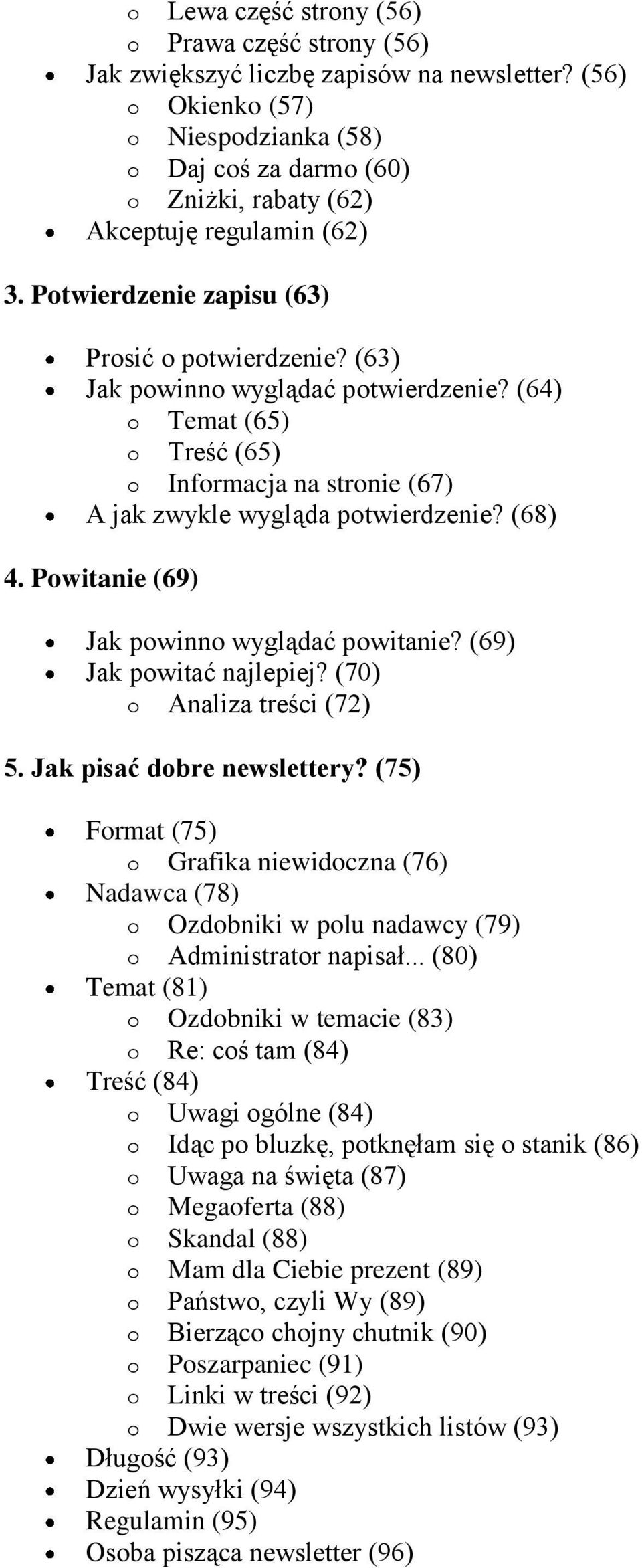 (63) Jak powinno wyglądać potwierdzenie? (64) o Temat (65) o Treść (65) o Informacja na stronie (67) A jak zwykle wygląda potwierdzenie? (68) 4. Powitanie (69) Jak powinno wyglądać powitanie?