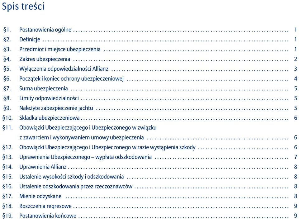 Wyłączenia odpowiedzialności Allianz...................................................................... 3 6. Początek i koniec ochrony ubezpieczeniowej................................................................ 4 7.