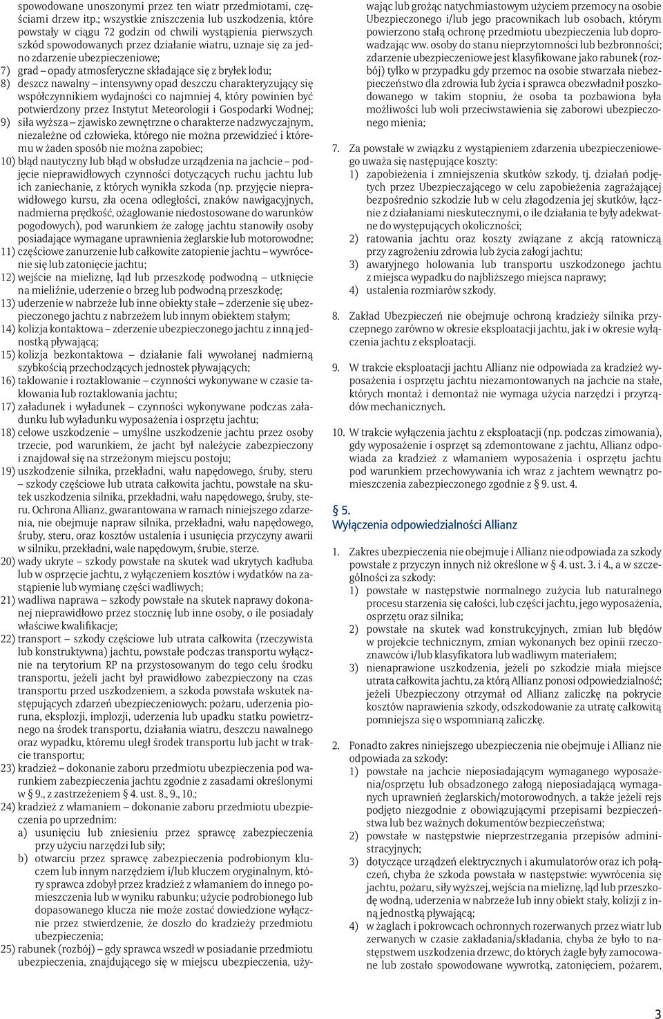 7) grad opady atmosferyczne składające się z bryłek lodu; 8) deszcz nawalny intensywny opad deszczu charakteryzujący się współczynnikiem wydajności co najmniej 4, który powinien być potwierdzony