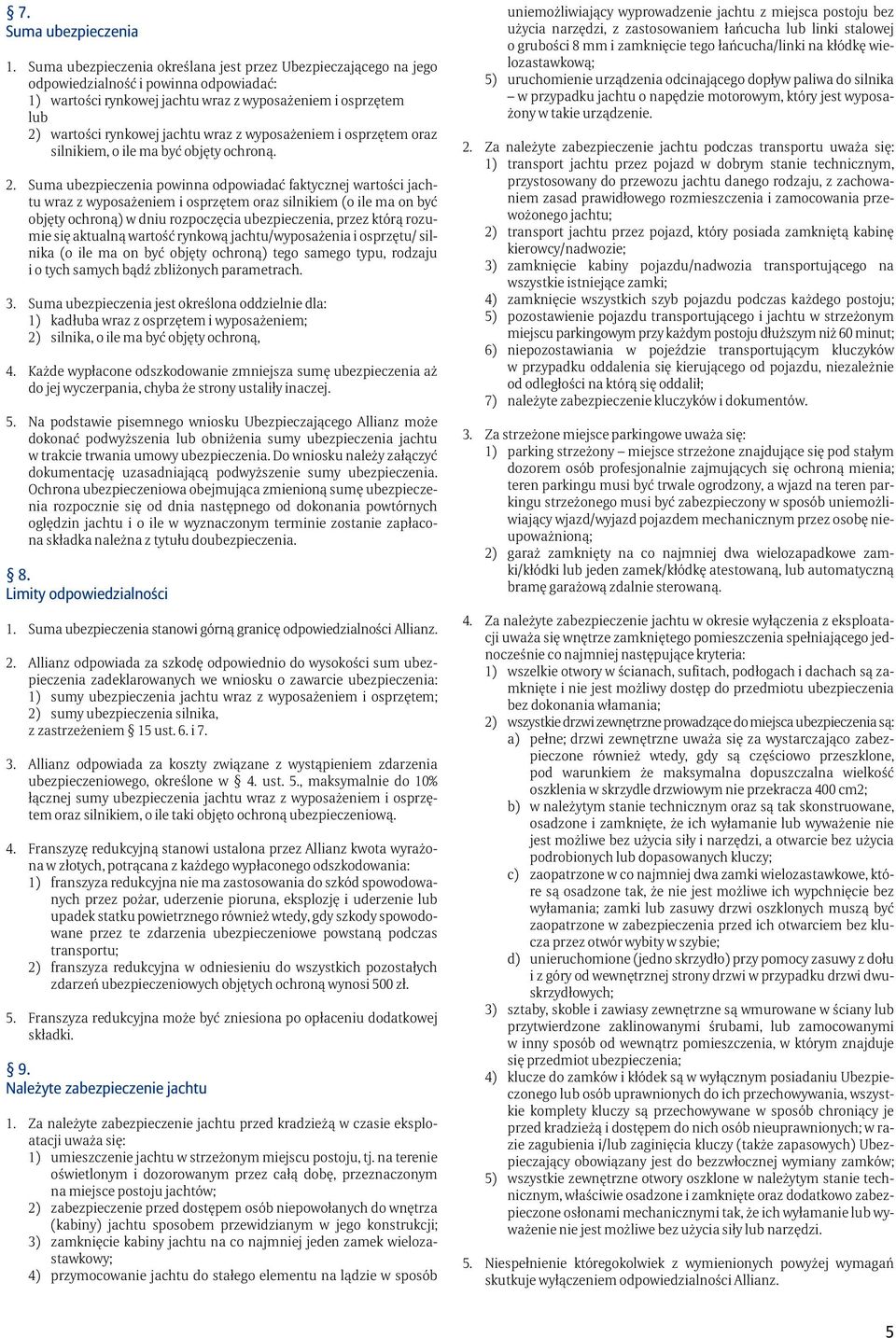 wraz z wyposażeniem i osprzętem oraz silnikiem, o ile ma być objęty ochroną. 2.