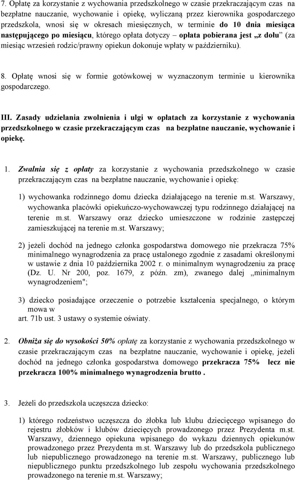 październiku). 8. Opłatę wnosi się w formie gotówkowej w wyznaczonym terminie u kierownika gospodarczego. III.