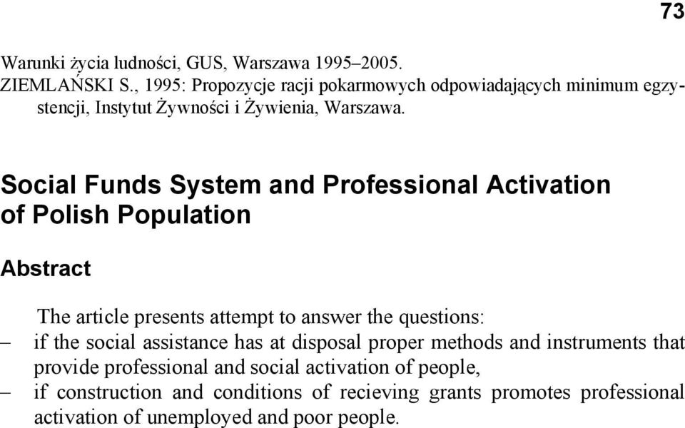 73 Social Funds System and Professional Activation of Polish Population Abstract The article presents attempt to answer the questions: if