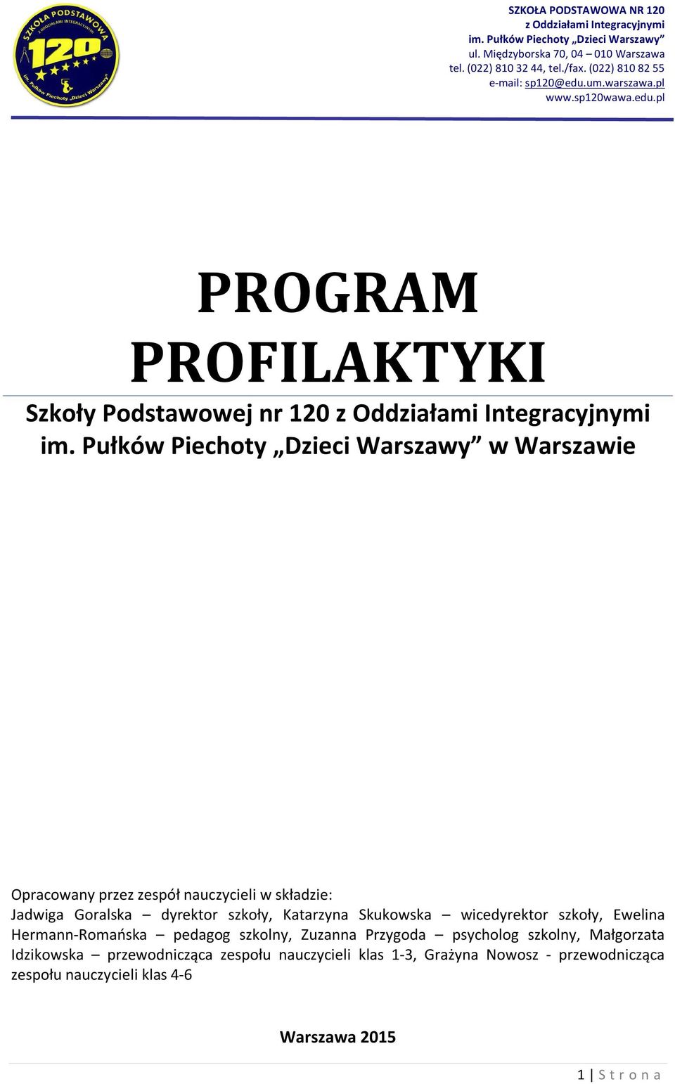 Pułków Piechoty Dzieci Warszawy w Warszawie Opracowany przez zespół nauczycieli w składzie: Jadwiga Goralska dyrektor szkoły, Katarzyna Skukowska wicedyrektor szkoły, Ewelina