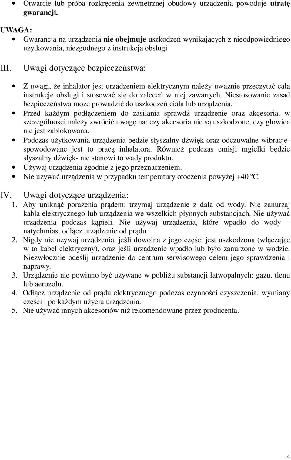 Uwagi dotyczące bezpieczeństwa: Z uwagi, że inhalator jest urządzeniem elektrycznym należy uważnie przeczytać całą instrukcję obsługi i stosować się do zaleceń w niej zawartych.