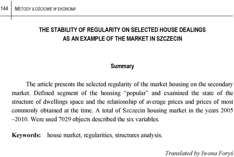 Defined segment of the housing popular and examined the state of the structure of dwellings space and the relationship of average prices and prices of