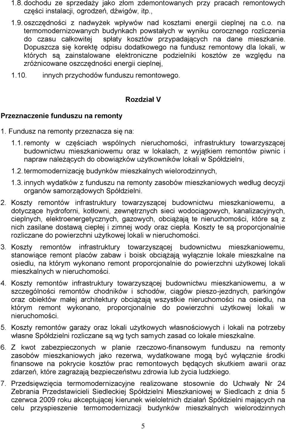 innych przychodów funduszu remontowego. Przeznaczenie funduszu na remonty 1.