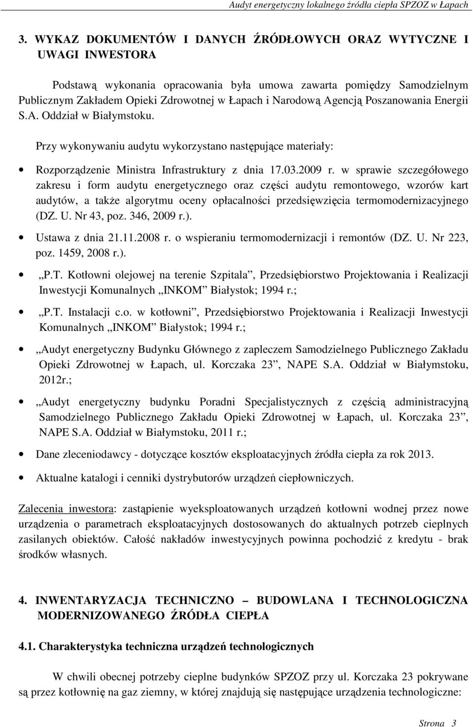 w sprawie szczegółowego zakresu i form audytu energetycznego oraz części audytu remontowego, wzorów kart audytów, a takŝe algorytmu oceny opłacalności przedsięwzięcia termomodernizacyjnego (DZ. U.