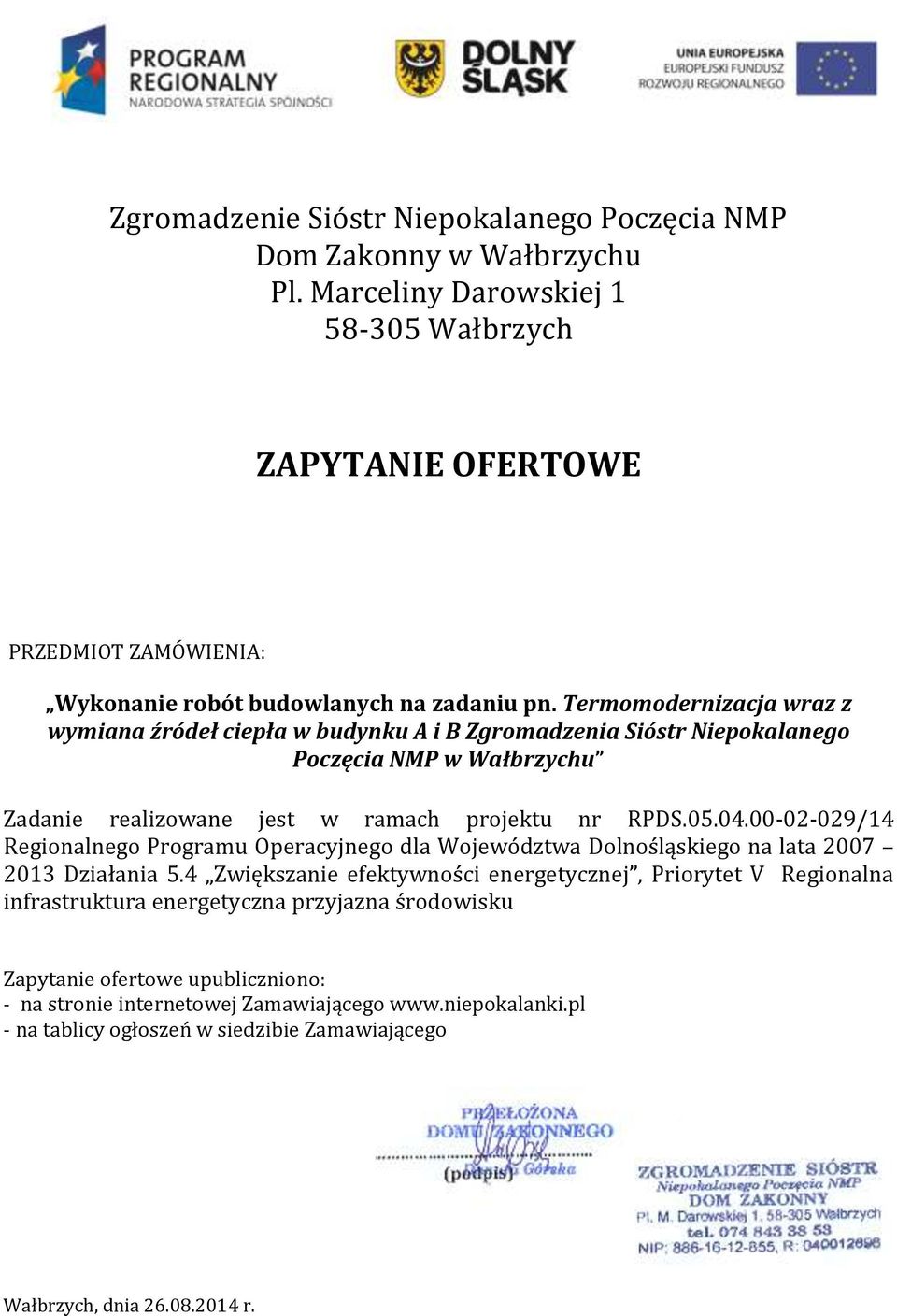 Termomodernizacja wraz z wymiana źródeł ciepła w budynku A i B Zgromadzenia Sióstr Niepokalanego Poczęcia NMP w Wałbrzychu Zadanie realizowane jest w ramach projektu nr RPDS.05.04.