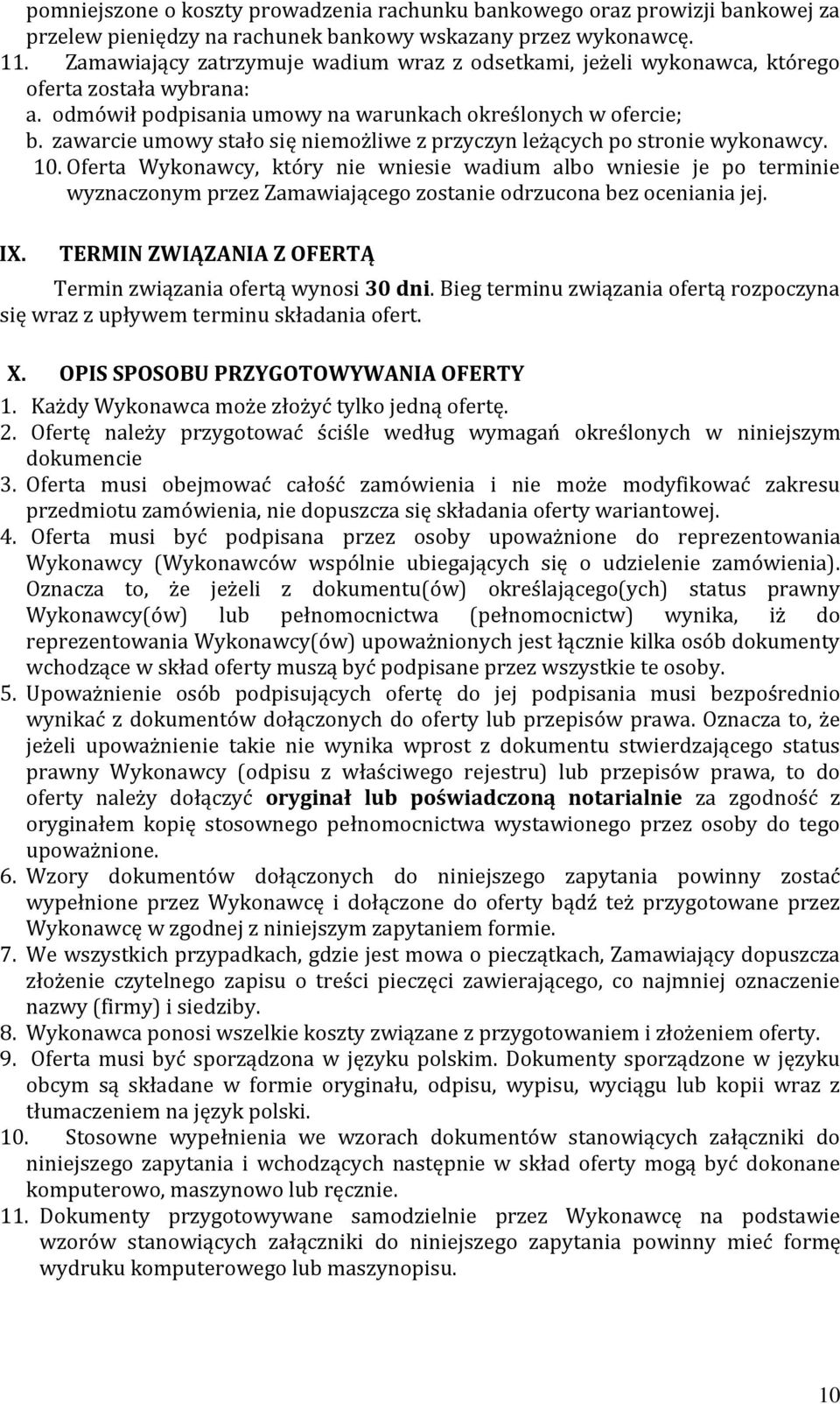 zawarcie umowy stało się niemożliwe z przyczyn leżących po stronie wykonawcy. 10.