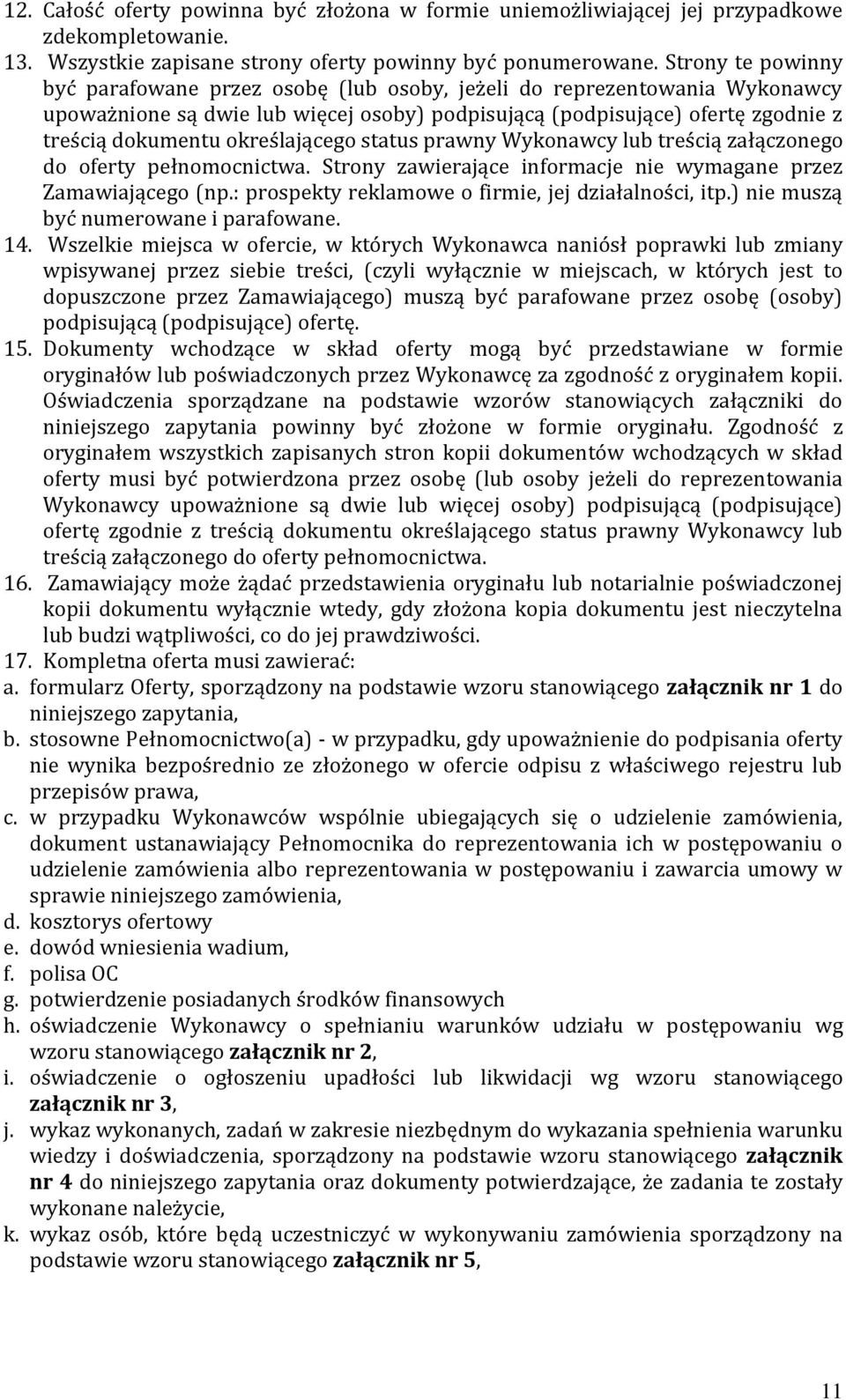 określającego status prawny Wykonawcy lub treścią załączonego do oferty pełnomocnictwa. Strony zawierające informacje nie wymagane przez Zamawiającego (np.