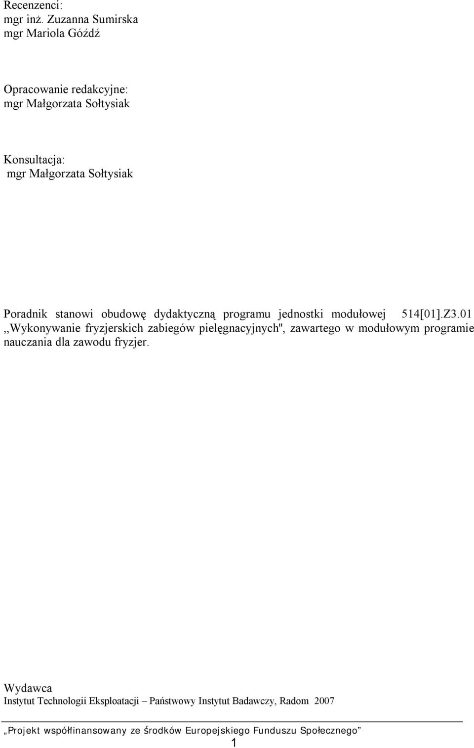 Małgorzata Sołtysiak Poradnik stanowi obudowę dydaktyczną programu jednostki modułowej 514[01].Z3.