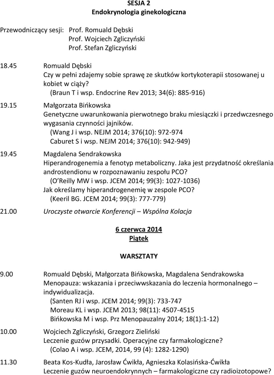 NEJM 2014; 376(10): 972-974 Caburet S i wsp. NEJM 2014; 376(10): 942-949) 19.45 Magdalena Sendrakowska Hiperandrogenemia a fenotyp metaboliczny.