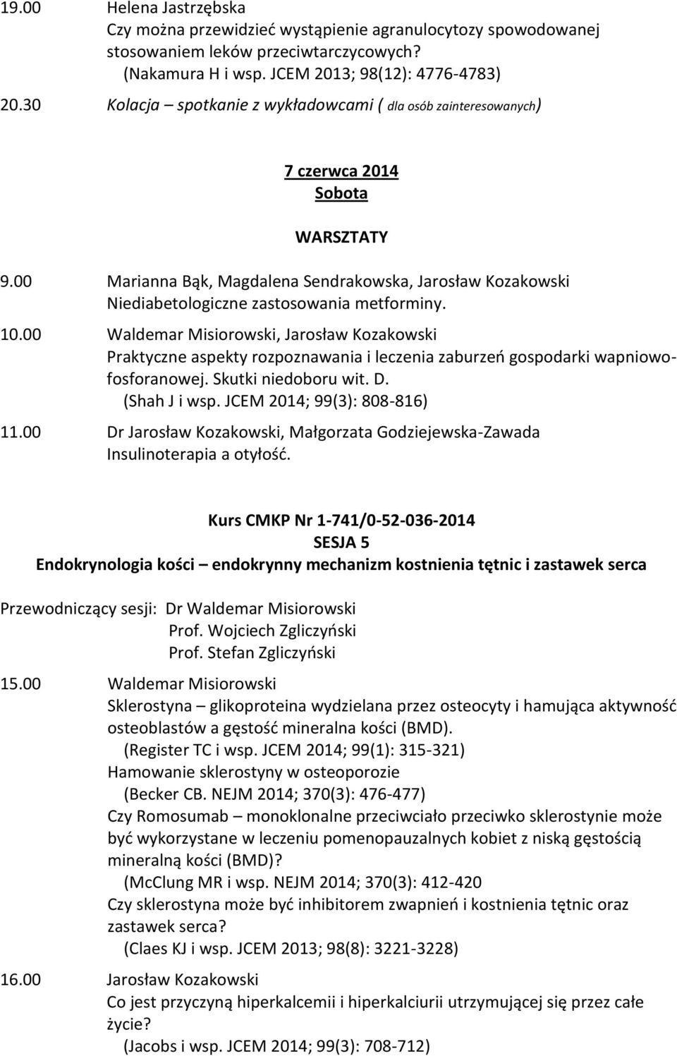 00 Marianna Bąk, Magdalena Sendrakowska, Jarosław Kozakowski Niediabetologiczne zastosowania metforminy. 10.