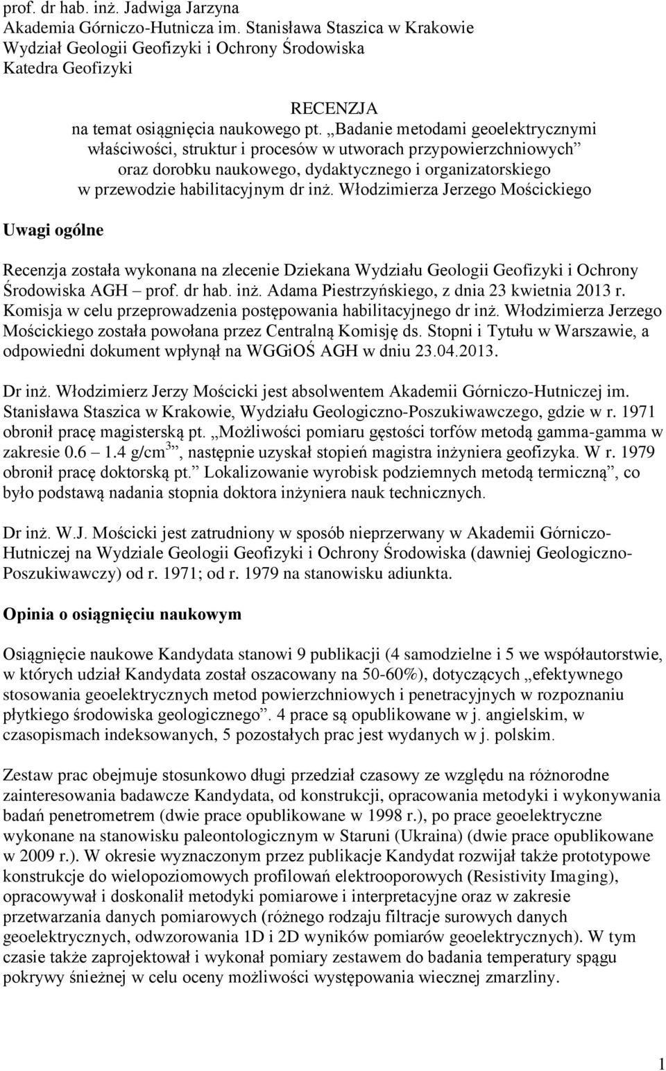 Badanie metodami geoelektrycznymi właściwości, struktur i procesów w utworach przypowierzchniowych oraz dorobku naukowego, dydaktycznego i organizatorskiego w przewodzie habilitacyjnym dr inż.
