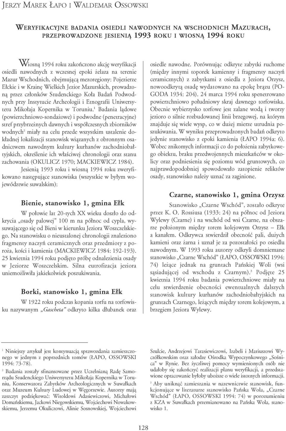 członków Studenckiego Koła Badań Podwodnych przy Instytucie Archeologii i Etnografii Uniwersytetu Mikołaja Kopernika w Toruniu.