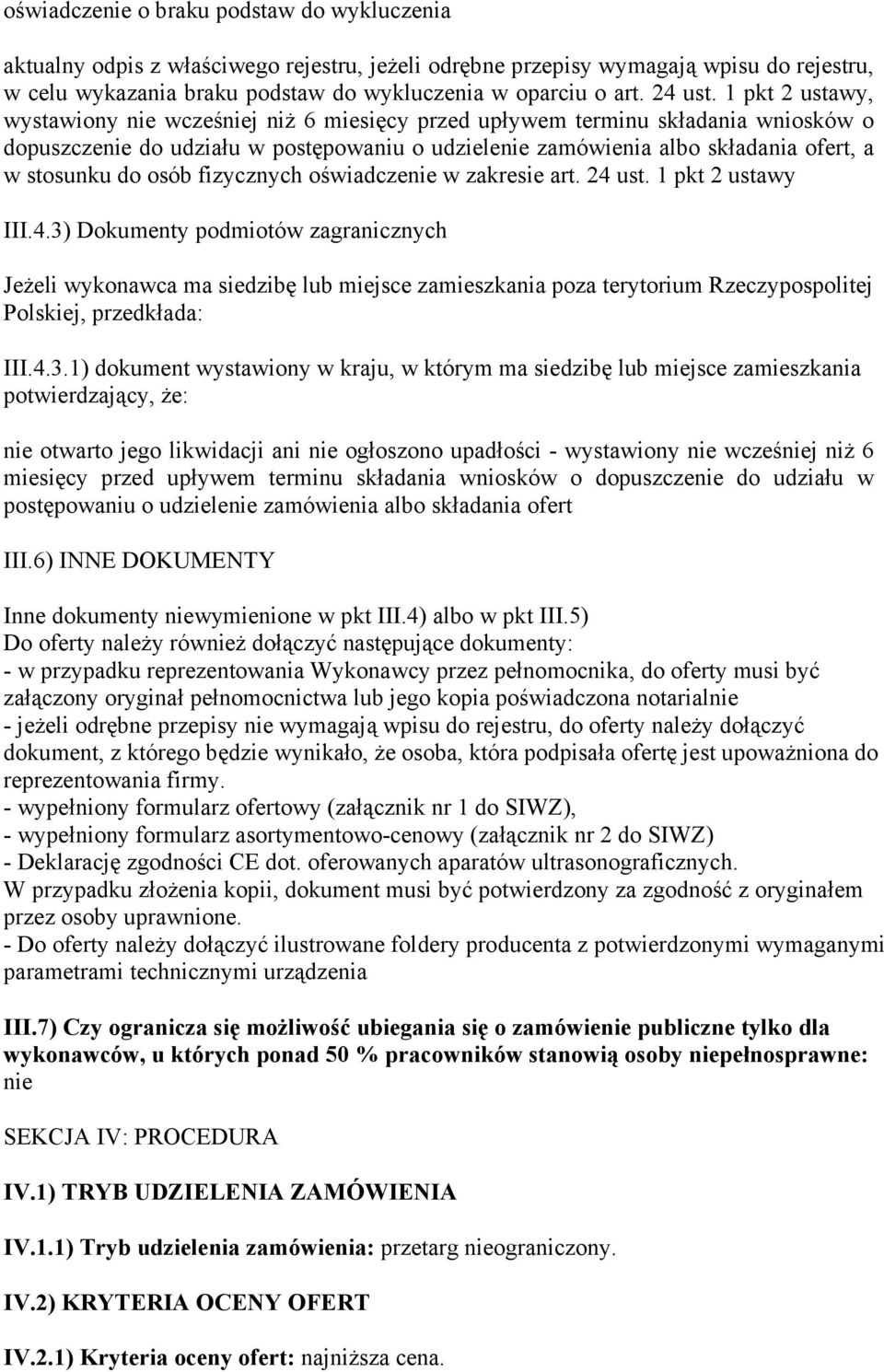 1 pkt 2 ustawy, wystawiony nie wcześniej niŝ 6 miesięcy przed upływem terminu składania wniosków o dopuszczenie do udziału w postępowaniu o udzielenie zamówienia albo składania ofert, a w stosunku do