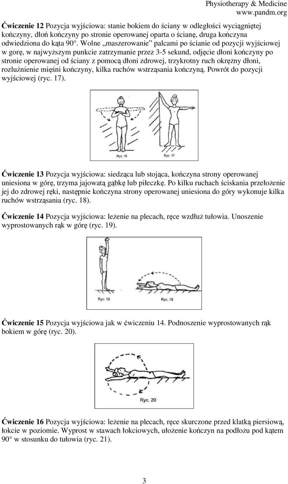 trzykrotny ruch okrężny dłoni, rozluźnienie mięśni kończyny, kilka ruchów wstrząsania kończyną. Powrót do pozycji wyjściowej (ryc. 17).