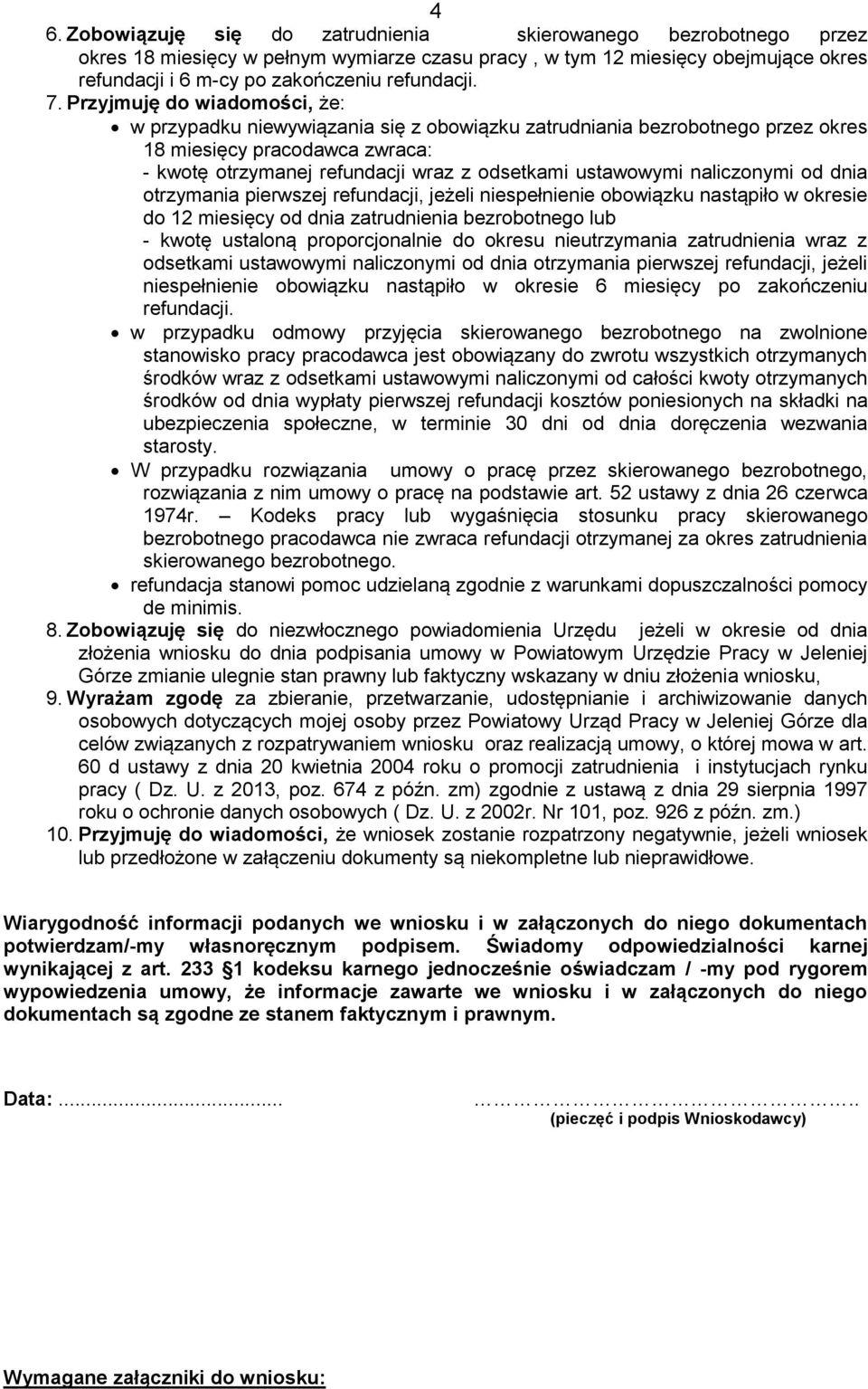 ustawowymi naliczonymi od dnia otrzymania pierwszej refundacji, jeżeli niespełnienie obowiązku nastąpiło w okresie do 12 miesięcy od dnia zatrudnienia bezrobotnego lub - kwotę ustaloną