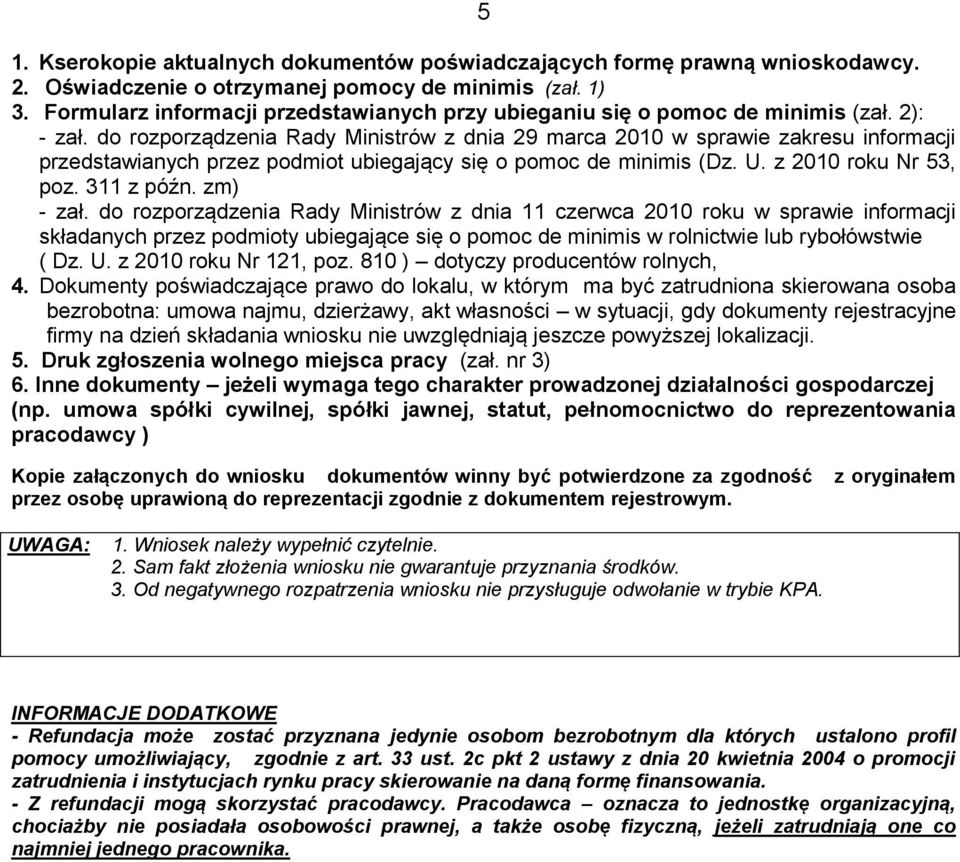 do rozporządzenia Rady Ministrów z dnia 29 marca 2010 w sprawie zakresu informacji przedstawianych przez podmiot ubiegający się o pomoc de minimis (Dz. U. z 2010 roku Nr 53, poz. 311 z późn.