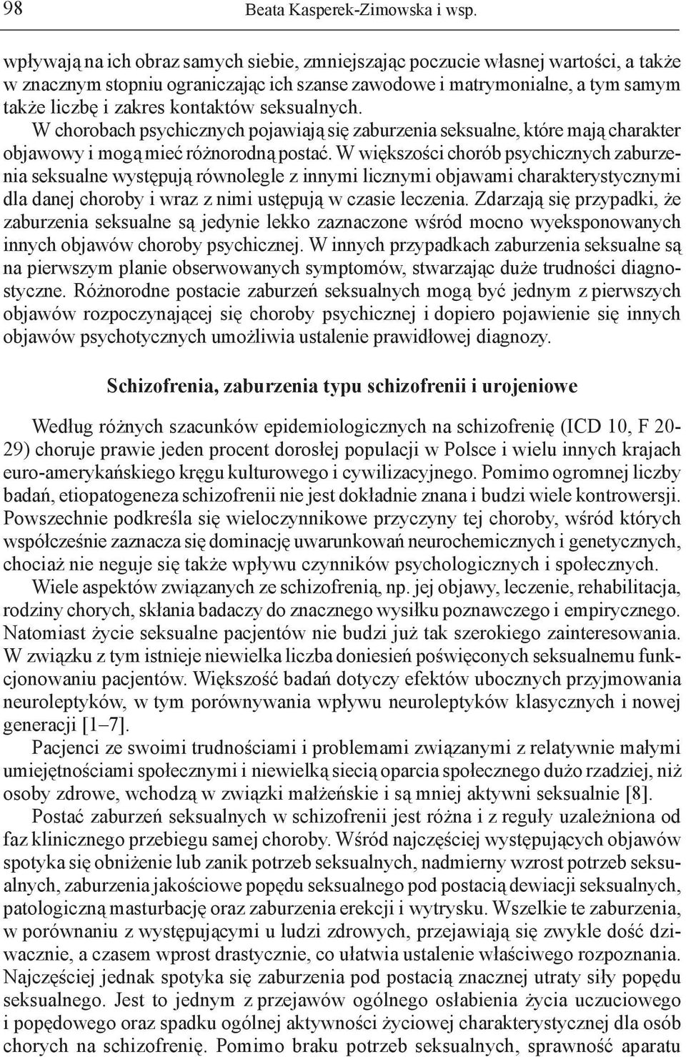 seksualnych. W chorobach psychicznych pojawiają się zaburzenia seksualne, które mają charakter objawowy i mogą mieć różnorodną postać.