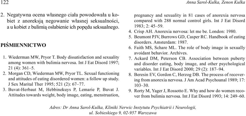 Sexual functioning and attitudes of eating disordered women: a follow up study. J Sex Marital Ther 1995; 521 (2): 67 77. 3. Buvat-Herbaut M, Hebbinekuys P, Lemarie P, Buvat J.