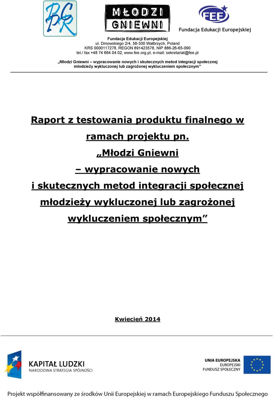 pl Młodzi Gniewni wypracowanie nowych i skutecznych metod integracji społecznej młodzieży wykluczonej lub zagrożonej wykluczeniem