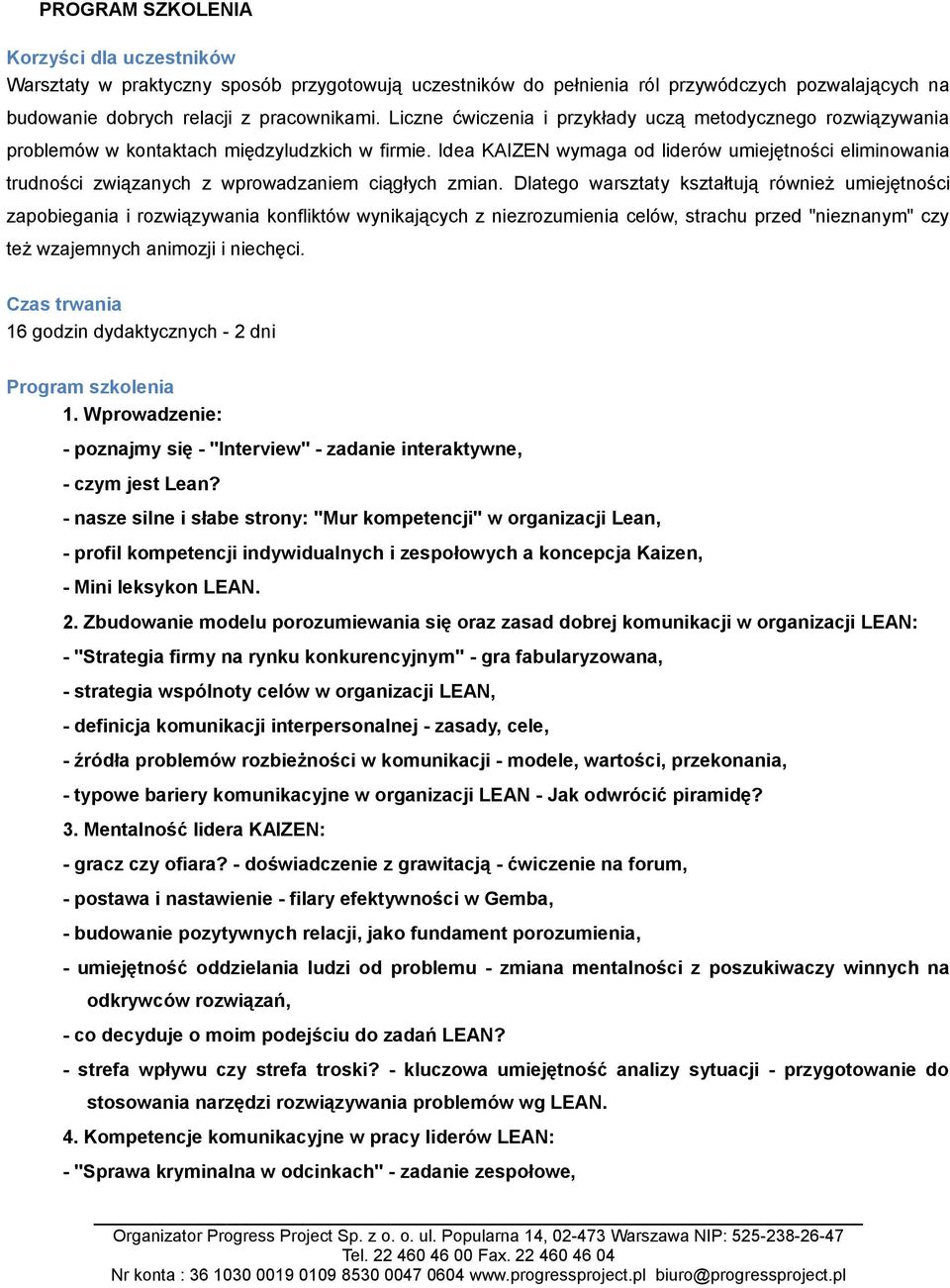 Idea KAIZEN wymaga od liderów umiejętności eliminowania trudności związanych z wprowadzaniem ciągłych zmian.