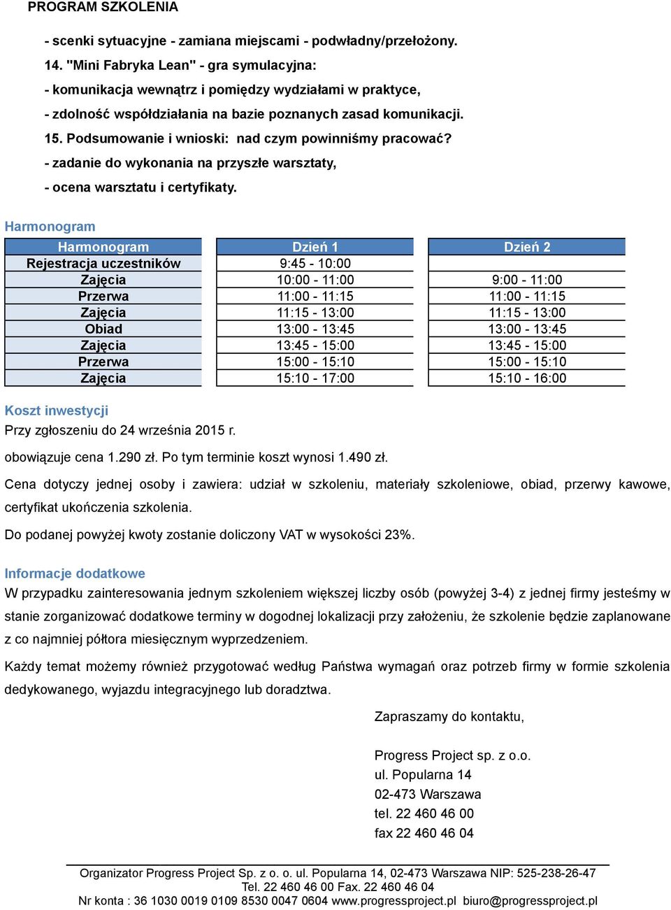 Podsumowanie i wnioski: nad czym powinniśmy pracować? - zadanie do wykonania na przyszłe warsztaty, - ocena warsztatu i certyfikaty.