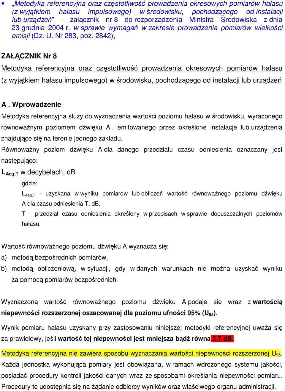 2842), ZAŁCZNIK Nr 8 Metodyka referencyjna oraz czstotliwo prowadzenia okresowych pomiarów hałasu (z wyjtkiem hałasu impulsowego) w rodowisku, pochodzcego od instalacji lub urzdze A.