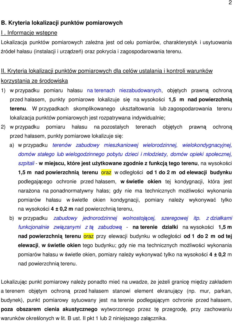 Kryteria lokalizacji punktów pomiarowych dla celów ustalania i kontroli warunków korzystania ze rodowiska 1) w przypadku pomiaru hałasu na terenach niezabudowanych, objtych prawn ochron przed