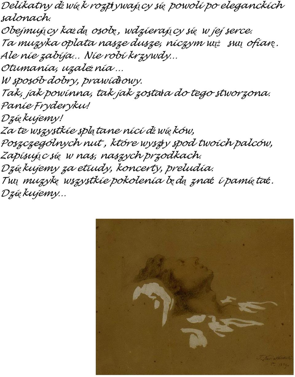Tak, jak powinna, tak jak została do tego stworzona. Panie Fryderyku! Dziękujemy!
